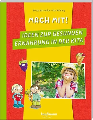 Mach mit! Ideen zur gesunden Ernährung in der Kita (PraxisIdeen für Kindergarten und Kita) von Kaufmann Ernst Vlg