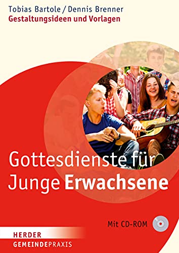 Gottesdienste für junge Erwachsene: Gestaltungsideen und Vorlagen (Gemeindepraxis) von Verlag Herder