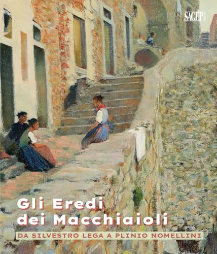 Gli eredi dei macchiaioli. Da Silvestro Lega a Plinio Nomellini (Sagep cataloghi) Gli eredi dei macchiaioli. Da Silvestro Lega a Plinio Nomellini (Sagep cataloghi) von SAGEP
