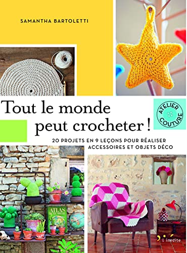 Tout le monde peut crocheter !: 20 projets en 9 leçons pour réaliser accesoires et objets déco von INEDITE