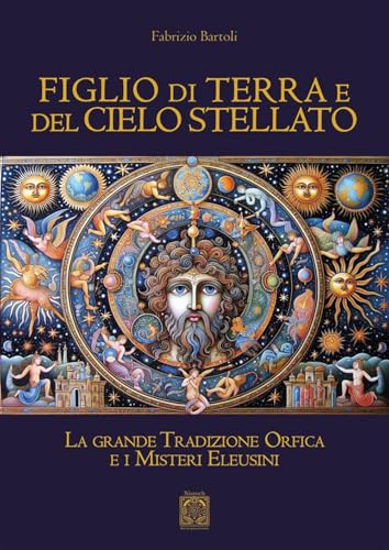 Figlio di terra e del cielo stellato. La grande tradizione orfica e i misteri eleusini von Edizioni Nisroch
