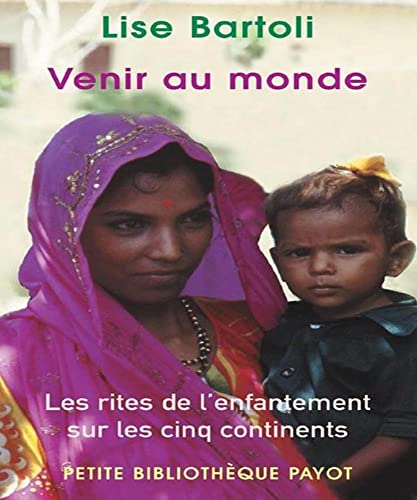 Venir au monde: Les rites de l'enfantement sur les cinq continents Venir au monde: Les rites de l'enfantement sur les cinq continents von PAYOT