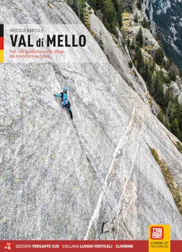 Val di Mello. Arrampicate Trad e sportive nella culla del freeclimbing italiano. Ediz. tedesca. Con App (Luoghi verticali)