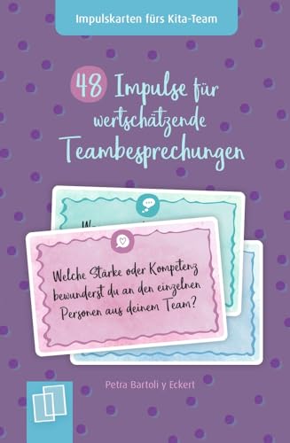 48 Impulse für wertschätzende Teambesprechungen: Für Kita, Krippe und Tagespflege (Impulskarten fürs Kita-Team)