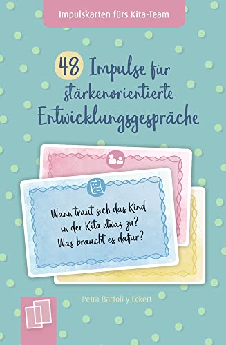 48 Impulse für stärkenorientierte Entwicklungsgespräche: Für Kita, Krippe und Tagespflege (Impulskarten fürs Kita-Team) von Verlag an der Ruhr