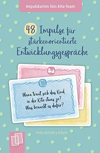 48 Impulse für stärkenorientierte Entwicklungsgespräche: Für Kita, Krippe und Tagespflege (Impulskarten fürs Kita-Team) von Verlag An Der Ruhr