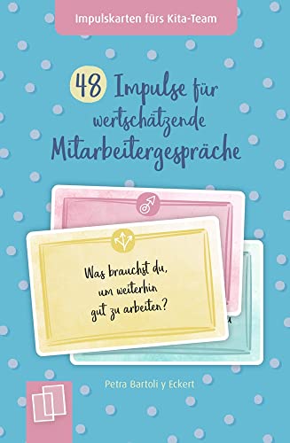 48 Impulse für wertschätzende Mitarbeitergespräche: Für Kita, Krippe und Tagespflege (Impulskarten fürs Kita-Team)