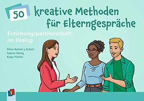 Erziehungspartnerschaft im Dialog – 50 kreative Methoden für Elterngespräche: Karten für den direkten Einsatz Erziehungspartnerschaft im Dialog – 50 kreative Methoden für Elterngespräche: Karten für den direkten Einsatz