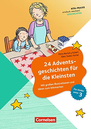 24 Adventsgeschichten für die Kleinsten: Mit großen Illustrationen und Ideen zum Mitmachen – Für Kinder unter 3 (Kita-Praxis - einfach machen!) von Cornelsen bei Verlag an der Ruhr