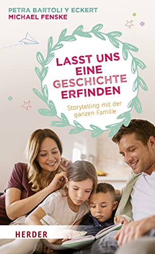 Lasst uns eine Geschichte erfinden: Storytelling mit der ganzen Familie