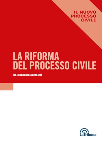 Riforma del processo civile (Il nuovo processo civile) von La Tribuna