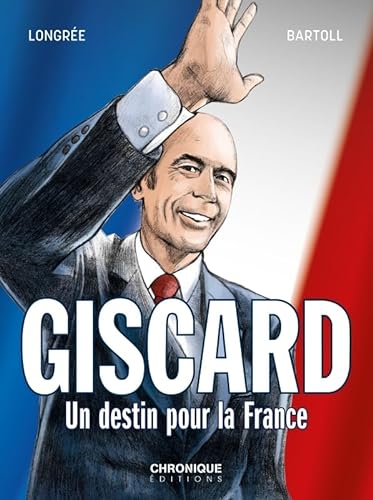 Giscard, un destin pour la France von CHRONIQUE