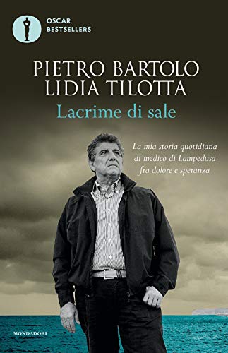 Lacrime di sale. La mia storia quotidiana di medico di Lampedusa fra dolore e speranza (Oscar bestsellers) von Mondadori
