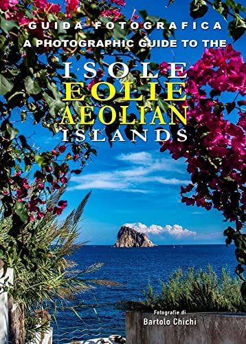 Guida Fotografica alle Isole Eolie - A Photographic Guide to the Aeolian Islands: DE von Youcanprint