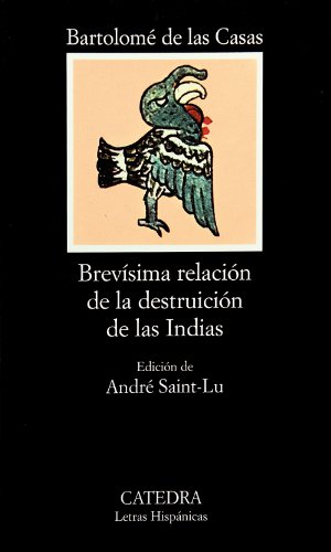 Brevisima Relacion de la Destruicion de las Indias (Letras Hispánicas)