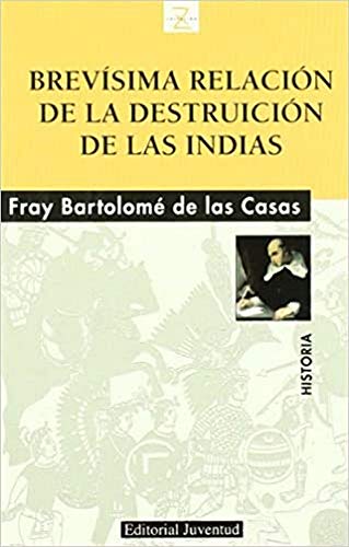 Brevísima relación de la destrucción de las Indias (HISTORIA) von Editorial Juventud, S.A.
