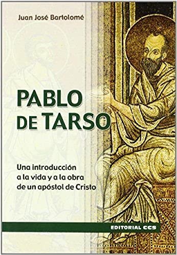 PABLO DE TARSO: Una introducción a la vida y a la obra de un apóstol de Cristo (Claves cristianas, Band 7) von EDITORIAL CCS