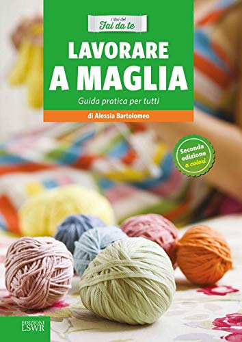 Lavorare a maglia: Guida Pratica Per Tutti (Natural LifeStyle) von Edizioni Lswr