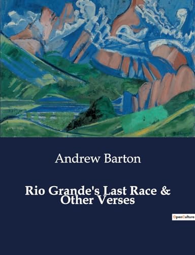 Rio Grande's Last Race & Other Verses von Culturea