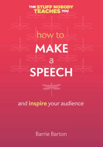 How to Make a Speech: and inspire your audience (Twice 5 Miles Guides: The Stuff Nobody Teaches You, Band 3) von Imaginative Storm Publishing