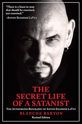 Secret Life of a Satanist: The Authorized Biography of Anton Szandor LaVey von Feral House
