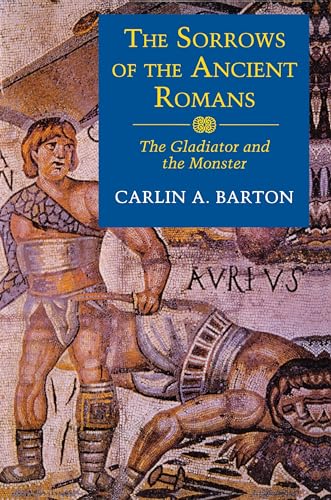 The Sorrows of the Ancient Romans: The Gladiator and the Monster von Princeton University Press