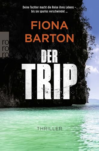 Der Trip: Deine Tochter macht die Reise ihres Lebens – bis sie spurlos verschwindet …