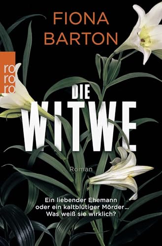 Die Witwe: Ein liebender Ehemann oder ein kaltblütiger Mörder ... Was weiß sie wirklich?