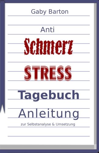 Schmerz & Stress Tagebuch Anleitung zur Selbstanalyse und Umsetzung