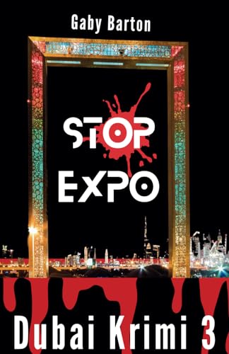 Stop Expo - In Dubai City of Events: 3. Fall für Hekate Schmidt (Dubai Krimis - eine Ermittlerin in schillernder Mega-Metropole, Band 3) von Independently published