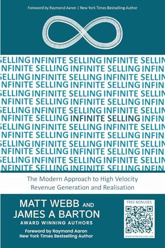Infinite Selling: The Modern Approach to High Velocity Revenue Generation and Realisation von Independently published