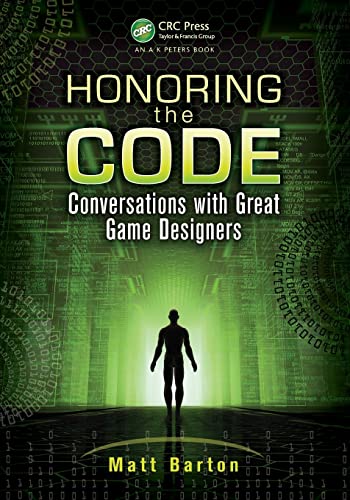 Honoring the Code: Conversations with Great Game Designers von CRC Press