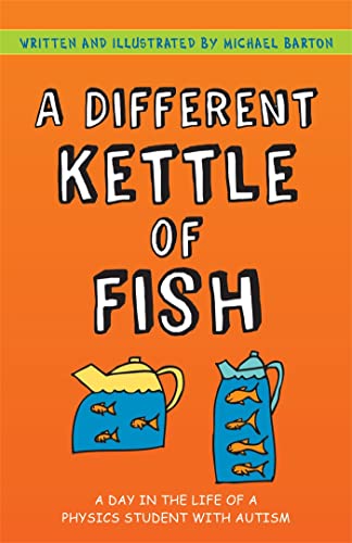 A Different Kettle of Fish: A Day in the Life of a Physics Student With Autism