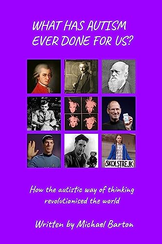 What Has Autism Ever Done For Us?: How the autistic way of thinking revolutionised the world What Has Autism Ever Done For Us?: How the autistic way of thinking revolutionised the world von Nielsen