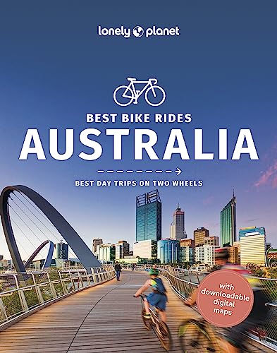 Lonely Planet Best Bike Rides Australia: Best Day Trips on Two Wheels (Cycling Travel Guide) von Lonely Planet