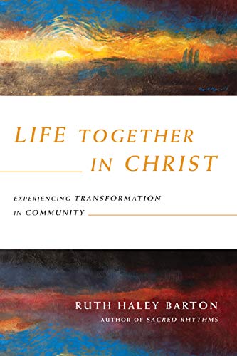 Life Together in Christ: Experiencing Transformation in Community (Transforming Resources) von IVP Formatio