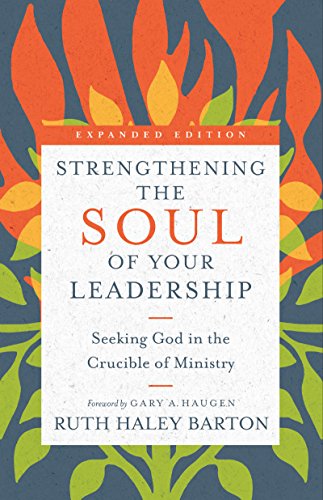 Strengthening the Soul of Your Leadership: Seeking God in the Crucible of Ministry (Transforming Resources) von IVP Formatio