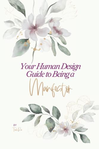 Your Human Design Guide to Being a Manifestor: Your Human Design Guide Workbook