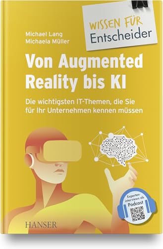 Von Augmented Reality bis KI - Die wichtigsten IT-Themen, die Sie für Ihr Unternehmen kennen müssen: Die wichtigsten IT-Themen, die Sie für Ihr ... als Podcast (Wissen für Entscheider)