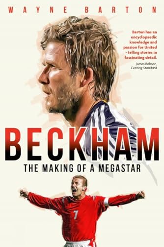 Beckham: The Making of a Megastar von Pitch Publishing