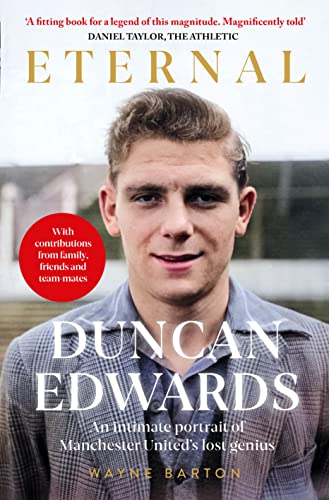 Duncan Edwards: Eternal: An intimate portrait of Manchester United’s lost genius