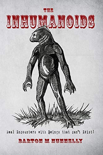 The Inhumanoids: Real Encounters with Beings that can't Exist! von CREATESPACE