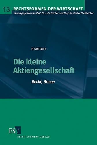 Die kleine Aktiengesellschaft: Recht, Steuer (Rechtsformen der Wirtschaft) von Schmidt, Erich