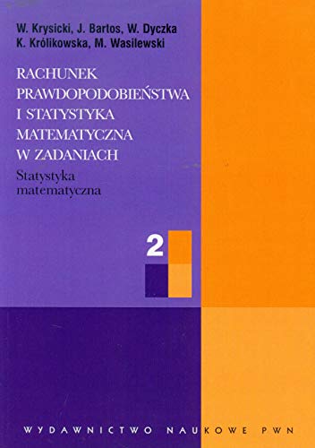 Statystyka matematyczna (2) (Rachunek prawdopodobieństwa i statystyka matematyczna w zadaniach 2, Band 2)