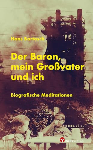 Der Baron, mein Großvater und ich: Biografische Meditationen Der Baron, mein Großvater und ich: Biografische Meditationen von Info 3 Verlag