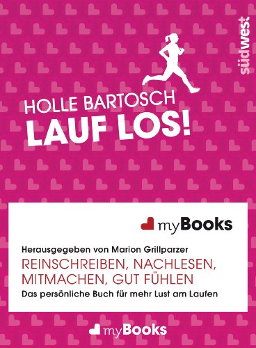 myBook – Lauf los!: Das persönliche Buch für mehr Lust am Laufen: reinschreiben, nachlesen, mitmachen, gut fühlen