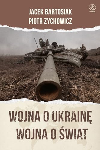 Wojna o Ukrainę. Wojna o świat