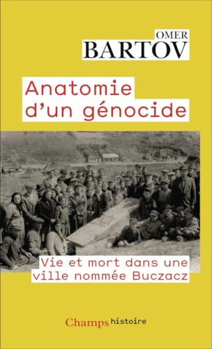 Anatomie d'un génocide: Vie et mort dans une ville nommée Buczacz von FLAMMARION