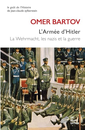L'Armée d'Hitler: La Wehrmacht, les nazis et la guerre von BELLES LETTRES