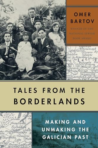Tales from the Borderlands: Making and Unmaking the Galician Past von Yale University Press